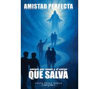 Amistad perfecta: Amigos que sanan y el amigo que salva