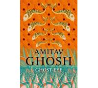 Amitav Ghosh Ghost-Eye Hardback Book Amitav Ghosh Multicolor