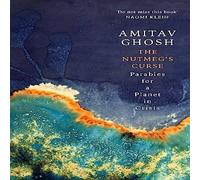 Amitav Ghosh The Nutmeg's Curse : Parables for a Planet in Crisis Paperback Book Amitav Ghosh Multicolor