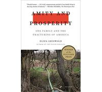 Amity and Prosperity: One Family and the Fracturing of America