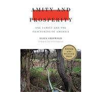 Amity and Prosperity: One Family and the Fracturing of America
