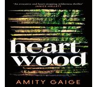 Amity Gaige Heartwood : 'nearly impossible to put down' Jennifer Egan Hardback Amity Gaige Multicolor