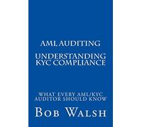 AML Auditing - Understanding KYC Compliance: Volume 1