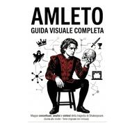 Amleto: guida visuale completa.: Mappe concettuali, analisi e sintesi della tragedia di Shakespeare. (Guida allo studio - Testo originale non incluso)