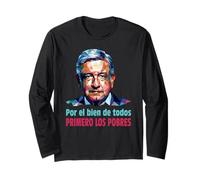AMLO Presidente Amlito Primero Los Pobres 4t Amlover Mexico Long Sleeve T-Shirt