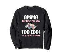 Amma Because I'm Too Cool Be Called Grandma Floral Flower Sweatshirt