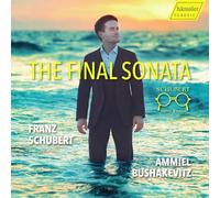 Ammiel Bushakevitz - Franz Schubert: The Final Sonata, Vol. 3