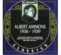 Ammons, Albert - Albert Ammons 1936-1939