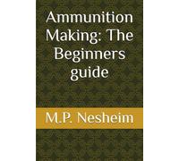 Ammunition Making: The Beginners guide