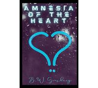 Amnesia of the Heart: A Poetry Collection