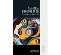 Amnesia Remembered: Reverse Engineering a Digital Artifact: 2 (Digital Archaeology: Documenting the Anthropocene)