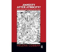 Amnesty After Atrocity?: Healing Nations After Genocide and War Crimes – Routledge
