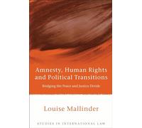 Amnesty, Human Rights and Political Transitions: Bridging the Peace and Justice Divide: 21 (Studies in International Law)