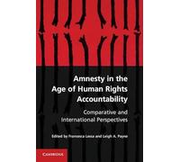 Amnesty in the Age of Human Rights Accountability: Comparative and International Perspectives