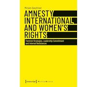 Amnesty International and Women's Rights: Feminist Strategies, Leadership Commitment and Internal Resistances (Political Science)