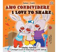 Amo condividere I Love to Share: Italian English Bilingual Book (Italian English Bilingual Collection)