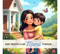Amo Mucho A Mi Mamá Porque...: De Un Hijo Para Su Mamá (I love my ... because...)