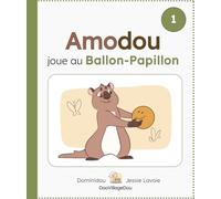 Amodou joue au Ballon-Papillon: Un temps pour faire chaque chose (À Mots Doux / Amodou, la marmotte)