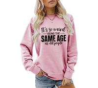 AMOERI It's So Weird Being Same Age As Old People Tshirt Women Funny Sweatshirt Casual Crew Neck Long Sleeve Tee Tops (Color : Pink, Size : XL)