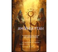 Amón-Ra-Ptah: La Arquitectura Divina y el Legado Mágico del Antiguo Egipto