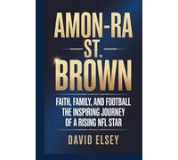 AMON-RA ST. BROWN: Faith, Family, and Football The Inspiring Journey of a Rising NFL Stars