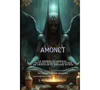 AMONET: La Sombra Primordial, Tatuajes Sagrados y Elixires de Gnosis en el Antiguo Egipto