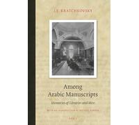 Among Arabic Manuscripts – Memories of Libraries and Men – Brill Classics in Islam 8