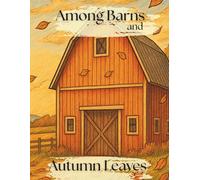 Among Barns and Autumn Leaves: a coloring book featuring barns in autumn