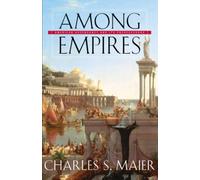 Among Empires: American Ascendancy and Its Predecessors