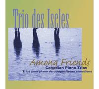 Among Friends - Canadian Piano Trios [IMPORT]