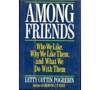 Among Friends: Who We Like, Why We Like Them, and What We Do With Them