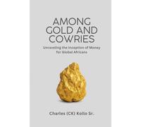 Among Gold and Cowries: Unraveling the Inception of Money for Global Africans