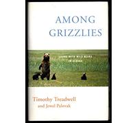 Among Grizzlies: Living With Wild Bears in Alaska