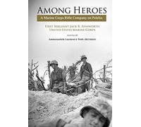 Among Heroes: A Marine Rifle Corps Company on Peleliu