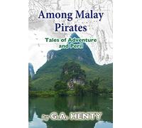 Among Malay Pirates: Tales of Adventure and Peril