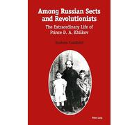 Among Russian Sects and Revolutionists: The Extraordinary Life of Prince D. A. Khilkov