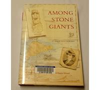Among Stone Giants: The Life of Katherine Routledge and Her Remarkable Expedition to Easter Island