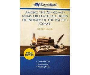 Among the An-ko-me-nums: Or Flathead Tribes of Indians of the Pacific Coast (Cram Edition)