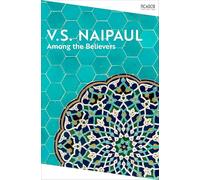 Among the Believers: by V.S. Naipaul: 135 (Picador Collection, 135)