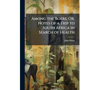 Among the Boers; Or, Notes of a Trip to South Africa in Search of Health