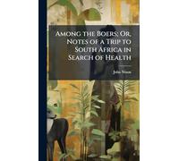 Among the Boers; Or, Notes of a Trip to South Africa in Search of Health