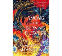 Among the Burning Flowers – Take your first steps into the epic (The Roots of Chaos)