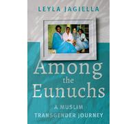 Among the Eunuchs: A Muslim Transgender Journey