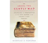 Among the Gently Mad: Perspectives and Strategies for the Book Hunter in the Twenty-First Century