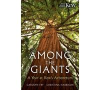 Among the Giants : A Year at Kew's Arboretum (Royal Botanic Gardens, Kew)