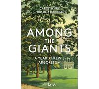Among the Giants: A Year at Kew's Arboretum