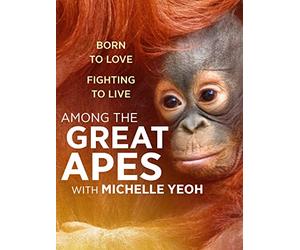 Among the Great Apes With Michelle Yeoh