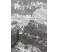 Among the Mountains: Travels Through Asia: Travels in Asia by Wilfred Thesiger (16-Nov-1998) Hardcover