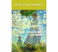 AMONG THE SHADOWS OF TIME