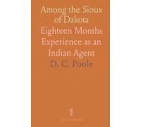 Among the Sioux of Dakota: Eighteen Months Experience as an Indian Agent